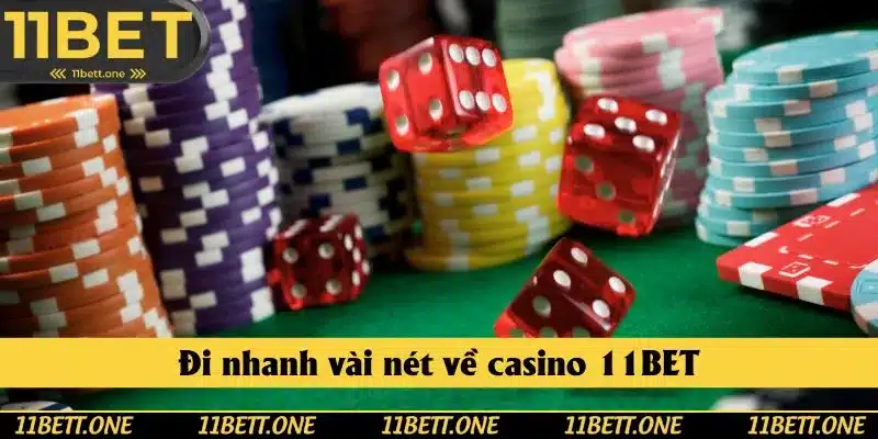 Đi nhanh vài nét về casino 11BET