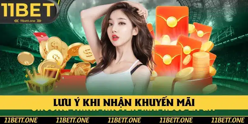 Đọc kỹ lưu ý khi nhận ưu đãi 11BET
