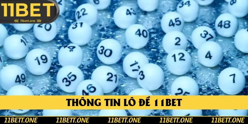 Khái quát thông tin về lô đề 11BET