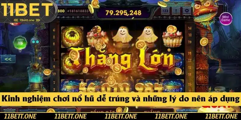 Kinh nghiệm chơi nổ hũ dễ trúng và những lý do nên áp dụng