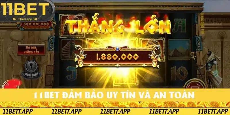 11BET đảm bảo uy tín và an toàn cho mọi người chơi
