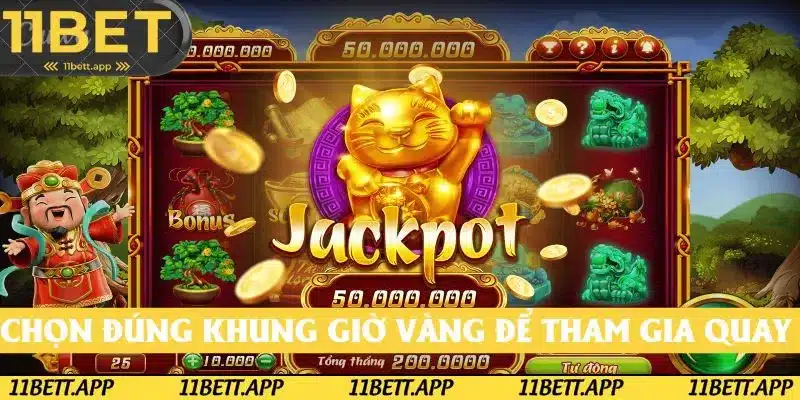 Chọn đúng khung giờ vàng để tham gia quay hũ giúp tăng khả năng trúng thưởng