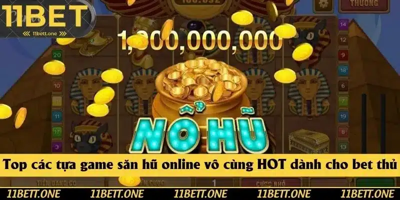 Top các tựa game săn hũ online vô cùng HOT dành cho bet thủ