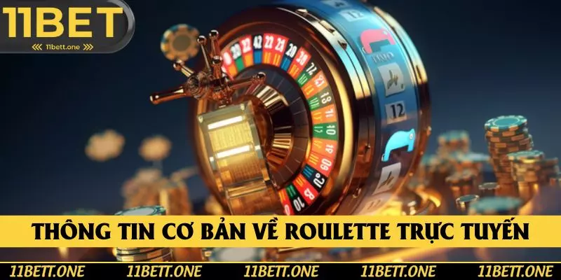 Thông tin cơ bản về roulette trực tuyến tại 11BET